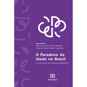 O Paradoxo da Idade no Brasil: um país jovem que envelheceu rapidamente
