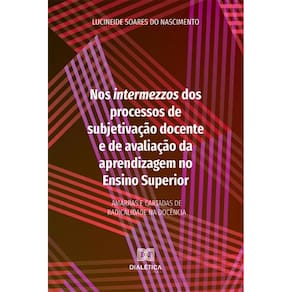 Nos intermezzos dos processos de subjetivação docente e de avaliação da aprendizagem no Ensino Superior: amarras e cartadas de radicalidade na docênc