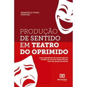 Produção de Sentido em Teatro do Oprimido: uma experiência de construção do modelo de cena de Teatro Fórum com um grupo de idosas