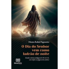 O Dia do Senhor vem como ladrão de noite: estudo retórico-teológico de 1Ts 5,1-11, com ênfase na figura da antítese