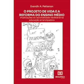 O Projeto de Vida e a Reforma do Ensino Médio: implicações da racionalidade neoliberal na educação emancipadora