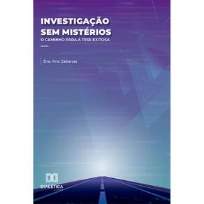 Investigação sem mistérios: o caminho para a tese exitosa