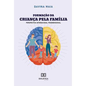 Formação da Criança pela Família: perspectiva interacional tridimensional