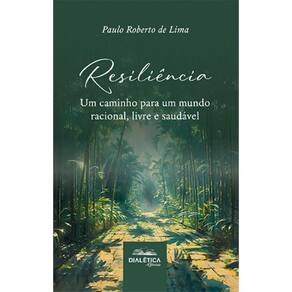 Resiliência: um caminho para um mundo racional, livre e saudável