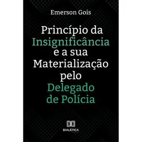 Princípio da Insignificância e a sua Materialização pelo Delegado de Polícia