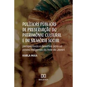 Políticas públicas de preservação do patrimônio cultural e da memória social: perspectivas e desafios para os povos indígenas do Vale do Javari
