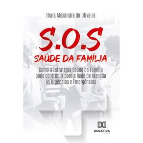 S.O.S Saúde da Família: como a Estratégia Saúde da Família pode contribuir com a rede de Atenção às Urgências e Emergências