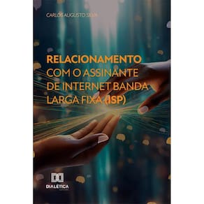 Relacionamento com o assinante de internet banda larga fixa (ISP)