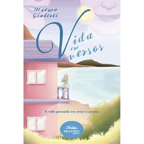 Vida em versos: a vida pensada em amor e poesia