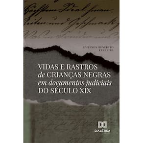 Vidas e rastros de crianças negras em documentos judiciais do século XIX