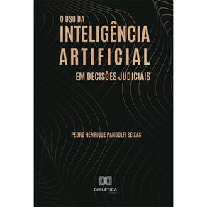 O uso da inteligência artificial em decisões judiciais
