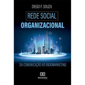 Rede Social Organizacional: da comunicação ao endomarketing