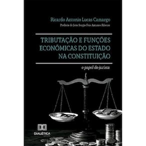 Tributação e funções econômicas do Estado na Constituição: o papel do jurista