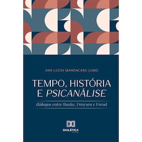 Tempo, História e Psicanálise: diálogos entre Ranke, Droysen e Freud