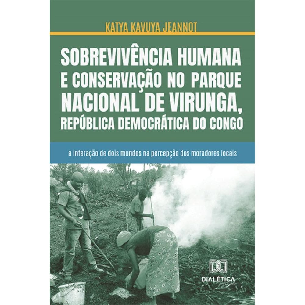 Sobrevivência humana e conservação no Parque Nacional de Virunga, República Democrática do Congo: a interação de dois mundos na percepção dos morador