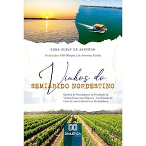 Vinhos do Semiárido Nordestino: Quebra de Paradigmas na Produção de Vinhos Finos nos Trópicos - Um Estudo de Caso de uma Vinícola em Pernambuco