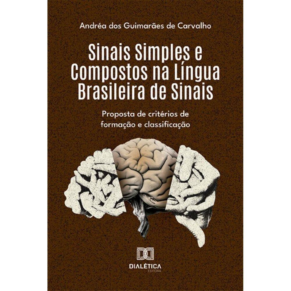 Sinais Simples e Compostos na Língua Brasileira de Sinais: proposta de critérios de formação e classificação