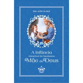 A Infância Admirável Da Santíssima Mãe De Deus