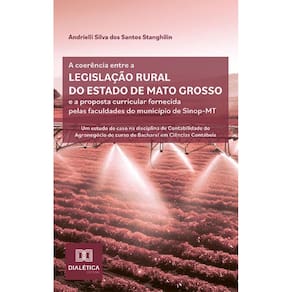 A coerência entre a legislação rural do estado de Mato Grosso e a proposta curricular fornecida pelas faculdades do município de Sinop-MT: um estudo