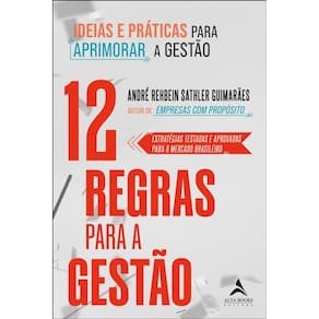12 Regras Para A Gestão: Ideias E Práticas Para Aprimorar A Gestão