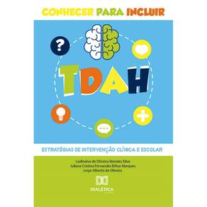 TDAH – conhecer para incluir: estratégias de intervenção clínica e escolar