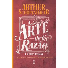 A Arte De Ter Razão: 38 Estratégias Para Vencer Qualquer Discussão