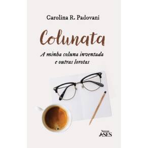 Colunata: a minha coluna inventada e outras lorotas