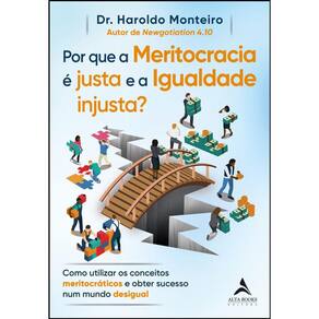 Por que a meritocracia é justa e a igualdade injusta?