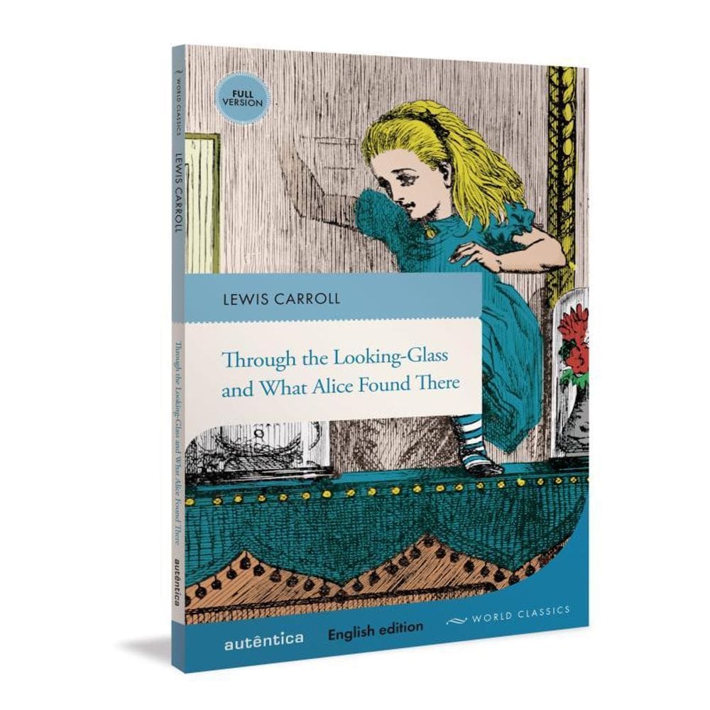 Through The Looking-Glass And What Alice Found There