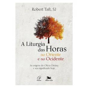 A Liturgia Das Horas No Oriente E No Ocidente