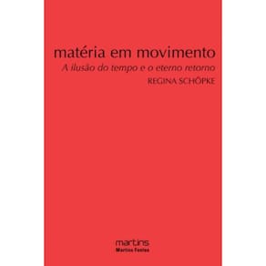 Materia Em Movimento - A Ilusao Do Eterno Retorno
