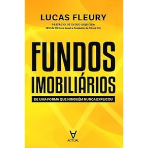 Fundos Imobiliários: De uma Forma que Ninguém Nunca Explicou