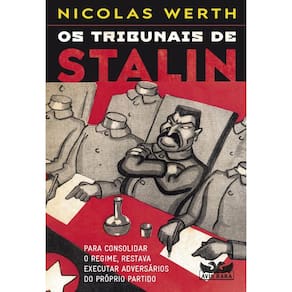 Os tribunais de Stalin - Para consolidar o regime, restava executar adversários do próprio partido