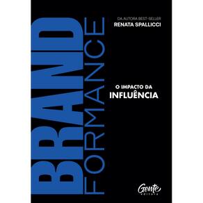 Brandformance: O impacto da influência
