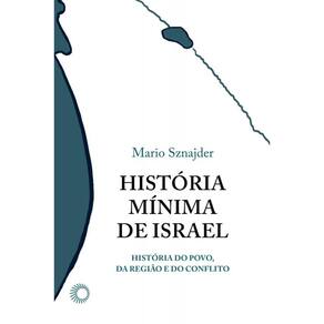 História Mínima De Israel - A História De Um Povo, De Uma Região E De Um Conflito