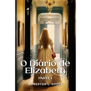 O Diário de Elizabeth: Parte Um