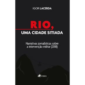 Rio, uma Cidade Sitiada: Narrativas jornalísticas sobre a intervenção militar (2018)