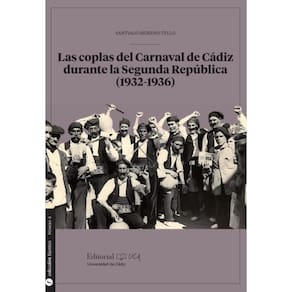 Las coplas del Carnaval de Cádiz durante la Segunda República (1932-1936)- COLECCION FUENTES - Espa