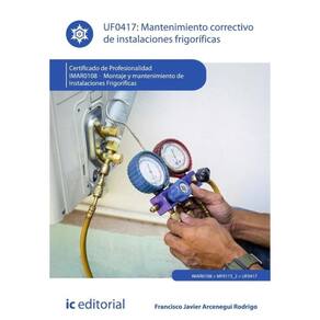 Mantenimiento correctivo de instalaciones frigoríficas. IMAR0108 - Montaje y mantenimiento de instal