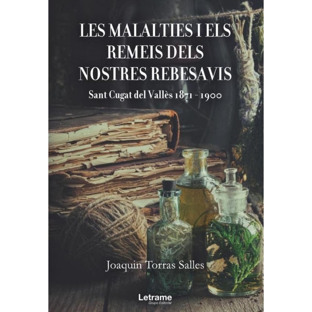 Les malalties i els remeis dels nostres rebesavis. Sant Cugat del Vallès 1871-1900 - Catalão