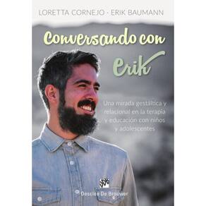 Conversando con Erik. Una mirada gestáltica y relacional en la terapia y educación con niños y adole