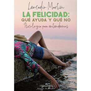 La felicidad: qué ayuda y qué no. Psicología para entendernos - Espanhol