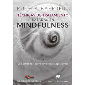 Técnicas de tratamiento basadas en Mindfulness. Guía clínica de la base de evidencias y aplicaciones