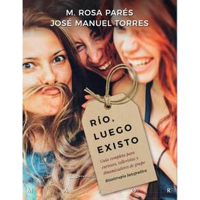 Río, luego existo. Guía completa para curiosos, talleristas y dinamizadores de grupo. Risoterapia in