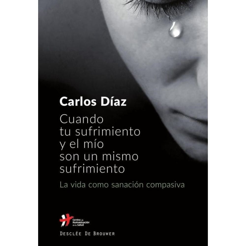 Cuando tu sufrimiento y el mío son un mismo sufrimiento. La vida como sanación compasiva - Espanhol