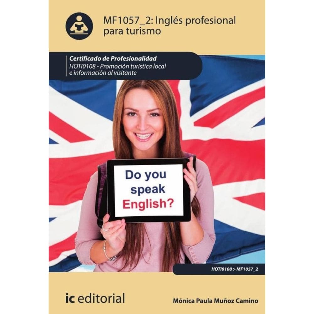 Inglés profesional para turismo. HOTI0108 - Promoción turística local e información al visitante - E