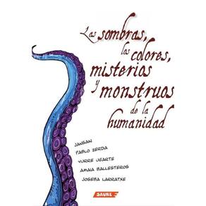 Las sombras, los colores, misterios y monstruos de la humanidad - Espanhol