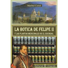 La botica de Felipe II y las plantas medicinales de El Escorial - Espanhol