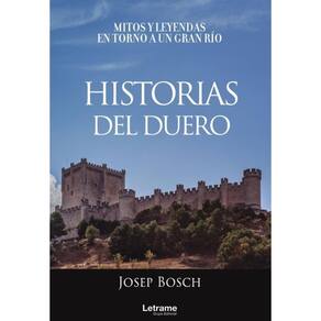 Historias del Duero. Mitos y leyendas en torno a un gran río - Espanhol
