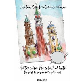 Antequera, Venecia, Barbate. Un periplo surrealista pero real - Espanhol